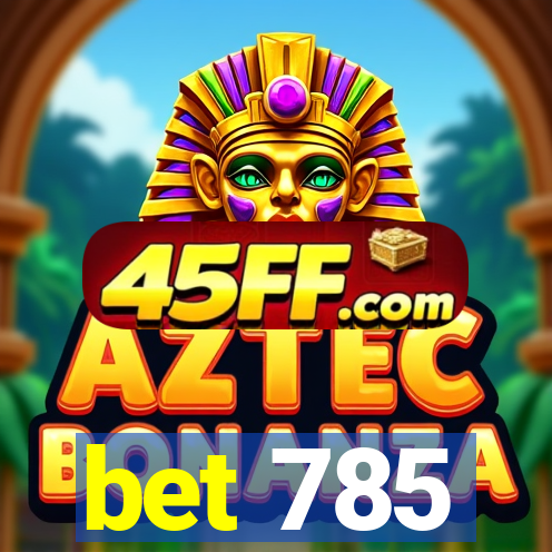 bet 785